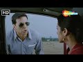 आज कल बहुत घमंड आया है तुम्हे Khatta Meetha Akshay Kum