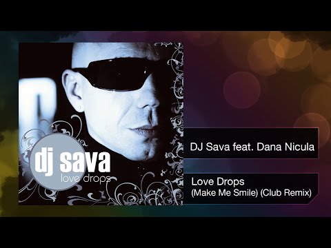 DJ Sava ⛌ Dana Nicula - Love Drops (Make Me Smile) | Club Remix