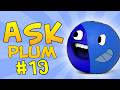 Ask Joyful Plum 19 Weird