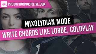 How To Write Chords Like Lorde, Coldplay, The Verge / The Mixolydian mode