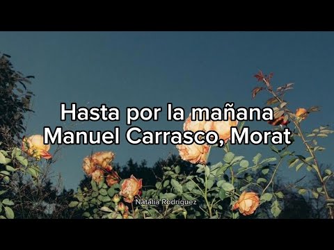 Hasta por la mañana - Manuel carrasco, Morat.  (Letra)