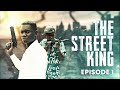 THE STREET KING  EPISODE 1 #ogbrecent