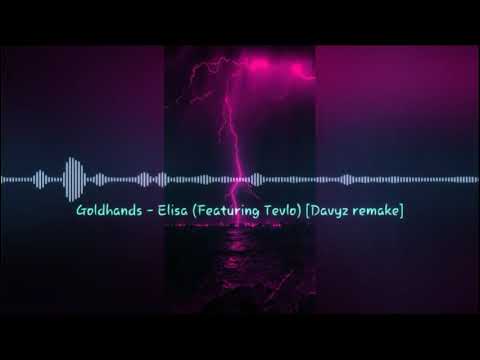 Goldhands - Elisa (Featuring Tevlo) [Davyz remake]