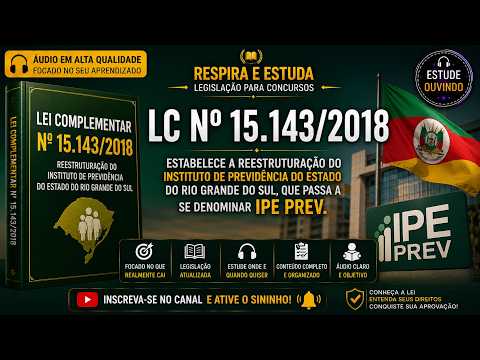 LC 15143/2018 – IPE PREV | REESTRUTURAÇÃO DO INSTITUTO DE PREVIDÊNCIA DO ESTADO DO RIO GRANDE DO SUL