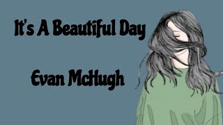 Download lagu It's A Beautiful Day ~ Evan McHugh |Lirik Lagu (Terjemahan Indonesia) mp3