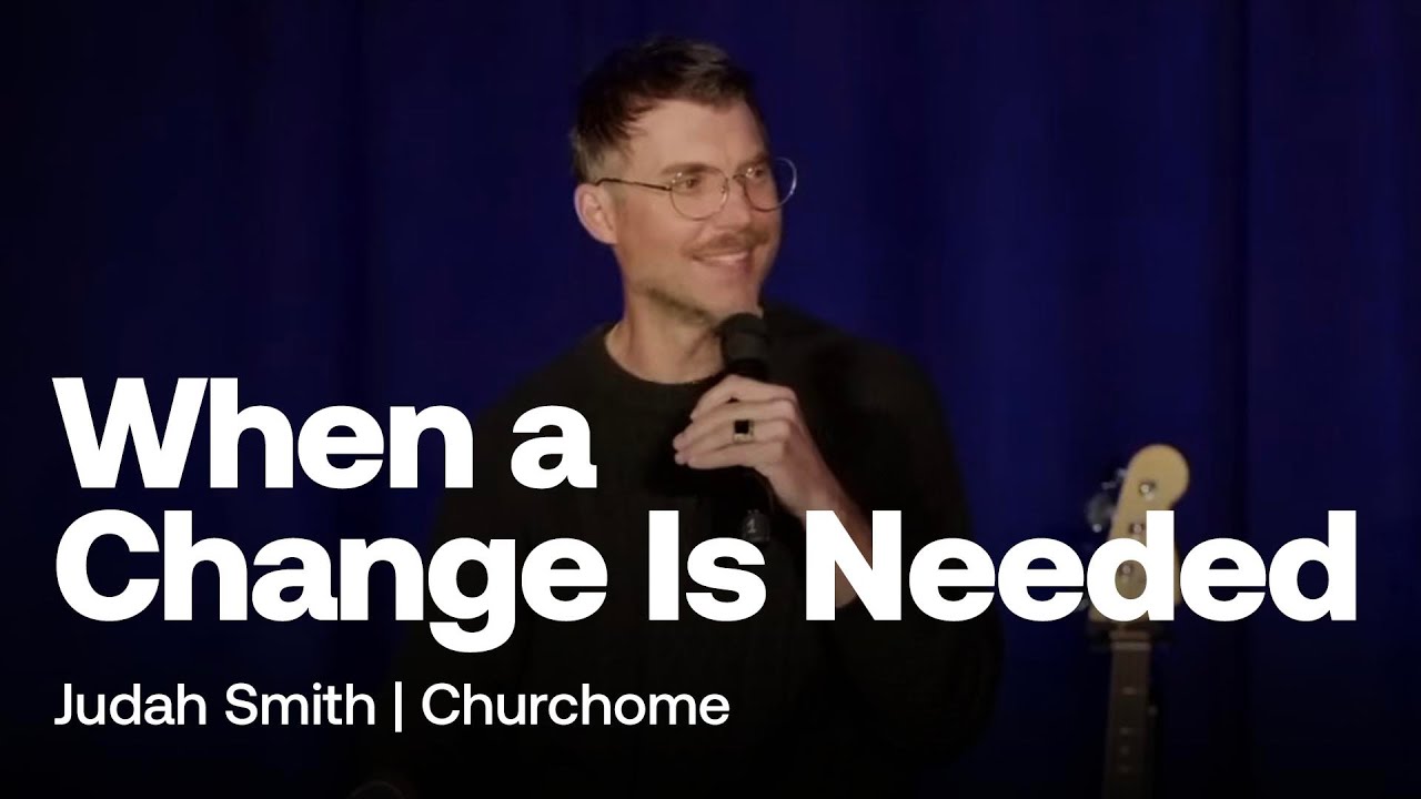When a Change Is Needed | Judah Smith