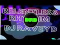 Relentless Rhythm -DJ RaveyD
