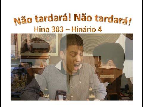 "NÃO TARDARÁ! NÃO TARDARÁ!" - Hino 383 - # 11 - CCB - MESSIAS ULLMANN