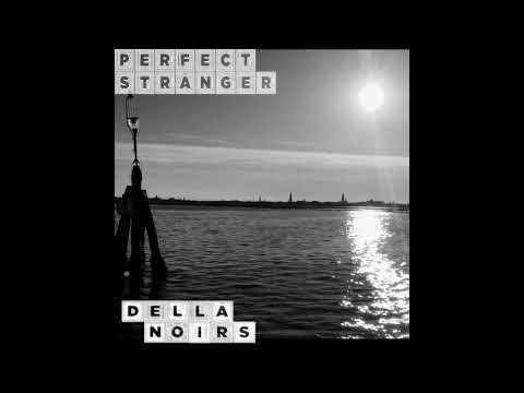 Della Noirs - Perfect Stranger