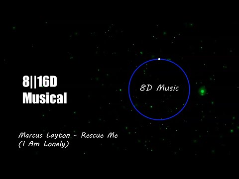 Marcus Layton - Rescue Me (I Am Lonely)(8D Music)