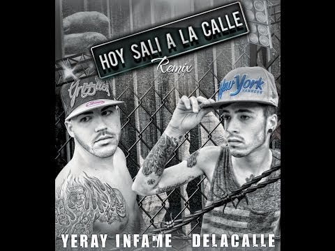 DeLaCalle & Yeray Infame - Hoy Sali A La Calle (Remix) [@YerayInfame] [LETRA]