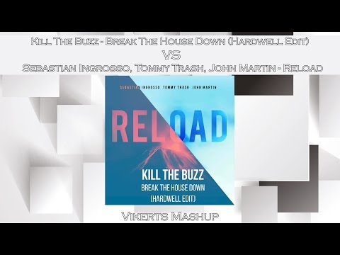 Kill The Buzz & Hardwell vs Ingrosso & Tommy Trash - Break The House Down vs Reload (Vikerts Mashup)
