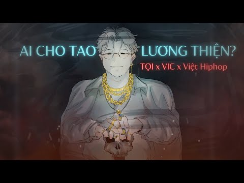 AI CHO TAO LƯƠNG THIỆN - Tọi x Việt Hiphop (prod. VIC)