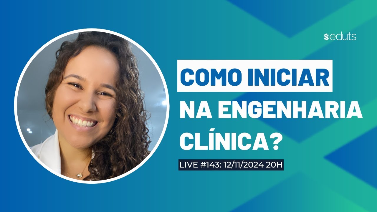 COMO INICIAR NA ENGENHARIA CLÍNICA? LIVE #143