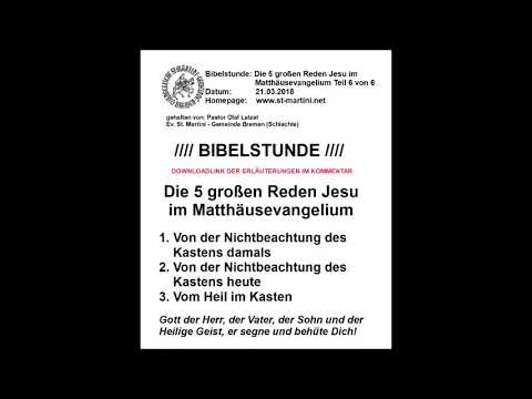Bibelstunde vom 21.03.2018 - Teil 6 von 6 über die 5 großen Reden Jesu im Matthäusevangelium