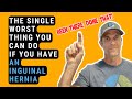 The Single Worst Thing To Do If You Have An Inguinal Hernia From Someone Who S Been There