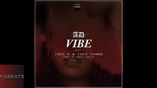 AD ft. Josh K., Coca Vango - Vibe [Prod. By Donis Beats] [New 2018]