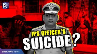 What Drove an IPS Officer to End His Life?