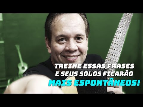 TREINANDO ESSAS FRASES OS SEUS SOLOS VÃO FICAR CADA VEZ MAIS ESPONTÂNEOS!
