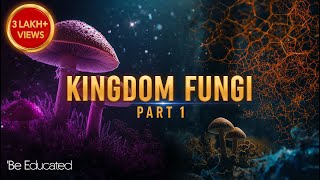 Fungi | Kingdom fungi class 11 | Biological classification | Ncert | Be Educated