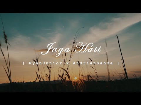 JAGA HATI - RYANJUNIOR x ANDRIAN GANDA