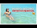 PORTO SEGURO - melhores pontos turísticos e dicas de como economizar