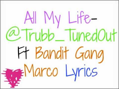 @Trubb_TunedOut Ft Bandit Gang Marco - All My Life Lyrics