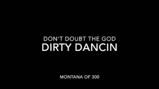 Dirty Dancin&#39; Lyrics   Montana of 300