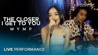 MYMP  - The Closer I Get To You (Live Performance)