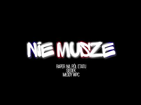 RNPE & SIEDEK & MŁODY WPC - NIE MUSZE (prod. GŁOWA)