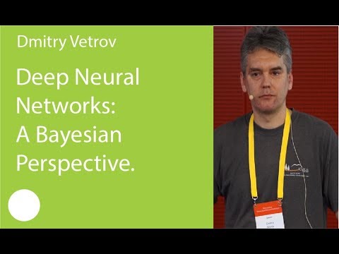 11. Deep Neural Networks: A Bayesian Perspective. Dmitry Vetrov