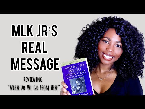MLK: THE REAL MESSAGE | Book Review of "Where Do We Go From Here, Chaos or Community?"