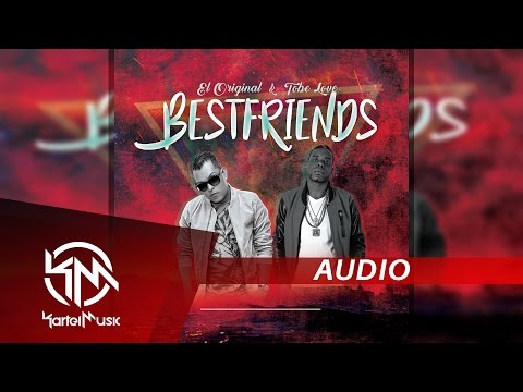 El Original Ft Tobe Love - Best Friends | AUDIO