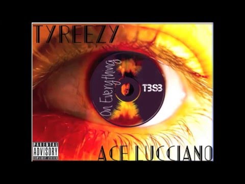 TyReezy x Ace Lucciano - On Everything (Intro)