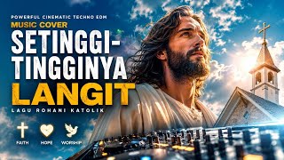Download lagu SETINGGI-TINGGINYA LANGIT ✨ Techno EDM Worship Cover yang Memukau mp3