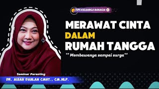 Download lagu MERAWAT CINTA DALAM RUMAH TANGGA - dr. Aisah Dahlan, CMHt., CM.NLP. mp3