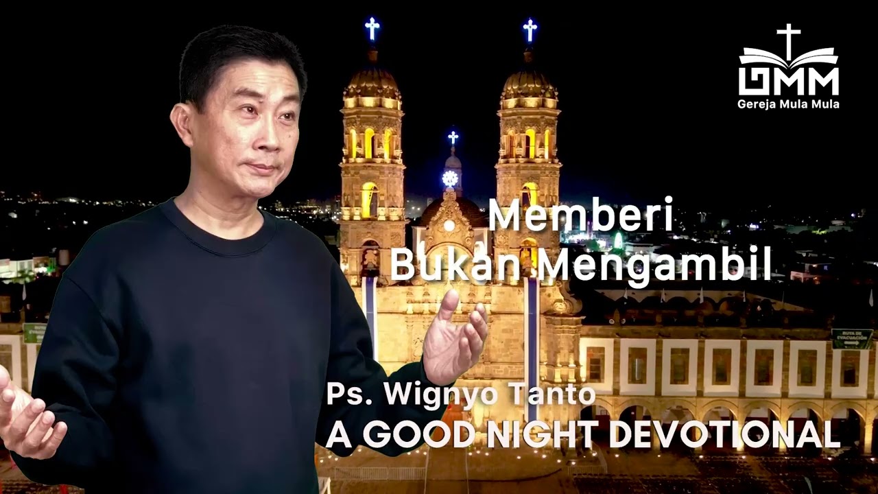 a Good Night Devotional | Memberi Bukan Mengambil | Ps. Wignyo Tanto