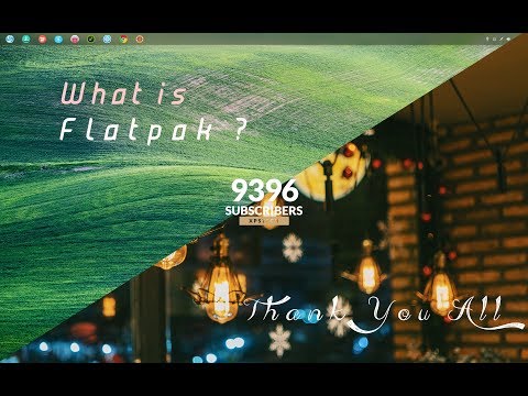 FLATPAK : NEW APPLICATION DISTRIBUTION SYSTEM FOR LINUX { THANK YOU ALL! }