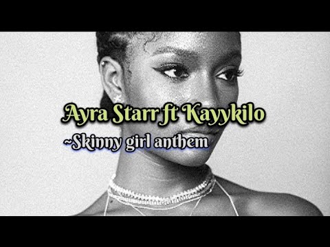 Ayra Starr ft Kayyilo - Skinny girl anthem lyrics             #ayar #skinnygirl #anthem
