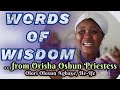 Words of Wisdom from Orisha Oshun Priestess, Olori Olosun Agbaye Ile-Ife, to everyone