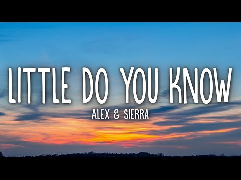 Alex & Sierra - Little Do You Know (Lyrics)