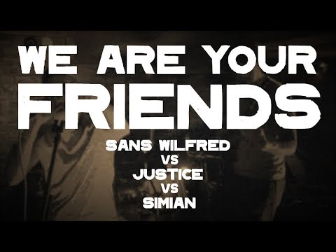 WE ARE YOUR FRIENDS Song Cover - Sans Wilfred Vs Justice Vs Simian