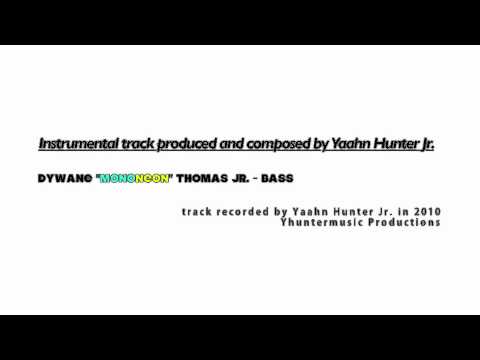 Instrumental track by Yaahn Hunter Jr. (MonoNeon : bass)
