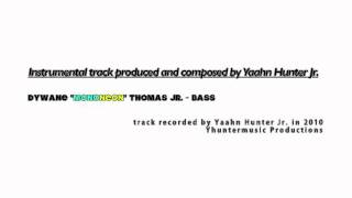 Instrumental track by Yaahn Hunter Jr. (MonoNeon : bass)