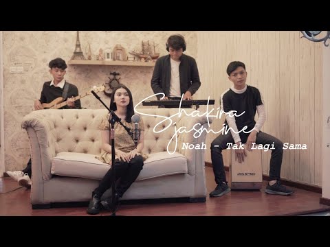 Tak Lagi Sama - NOAH (Cover by Shakira Jasmine)