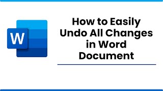How to Easily Undo All Changes in Word Document