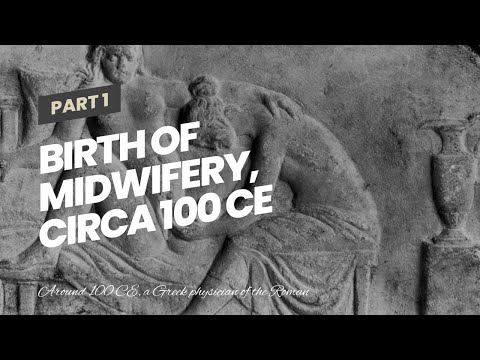 Nascimento da obstetrícia, por volta de 100 dC