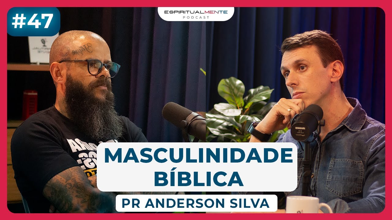 Masculinidade BÍBLICA com PASTOR ANDERSON SILVA @pastorandersonsilvaorg | EspiritualMENTE podcast #47