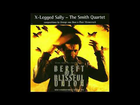 X-Legged Sally - The Smith Quartet — Bereft of a Blissful Union [full album]