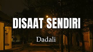 Download lagu Dadali - Disaat Sendiri (Lirik) mp3